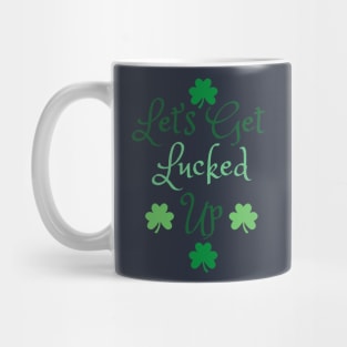 Let's Get Lucked Up Mug